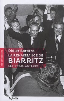 La renaissance de Biarritz ses vrais acteurs