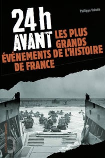 24h avant... les plus grands événements de l'histoire de France