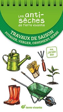 Les antisèches de Terre vivante : travaux de saison : potager, verger, ornement, serre