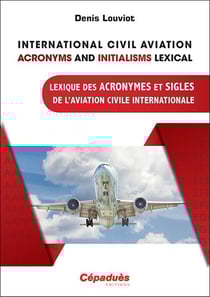 International civil aviation acronyms and initialisms lexical - lexique des acronymes et sigles de l'aviation civile internationale