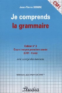 Je comprends la grammaire t.3 - cm1 - cours moyen première année avec corrigé des exercices