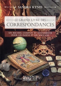 Le grand livre des correspondances - un recueil complet et documenté pour les paiens et les wiccans