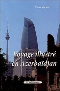 Voyage illustré en azerbaïdjan