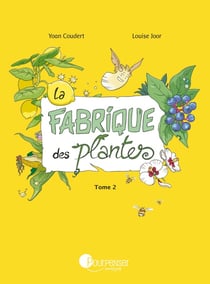 La Fabrique des plantes tome 2