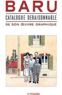 Baru - catalogue déraisonnable de son oeuvre graphique