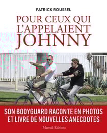 Pour ceux qui l'appelaient Johnny : Son bodyguard raconte en photos et livre de nouvelles anecdotes