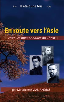 Il était une fois : en route vers l'Asie : avec les missionnaires du Christ