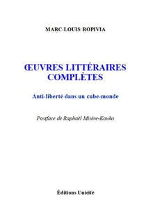 Oeuvres littéraires complètes : Anti-liberté dans un cube-monde