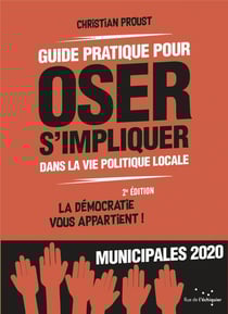 Guide pratique pour oser s'impliquer dans la vie politique locale - la démocratie vous appartient !
