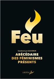 Feu, abécédaire des féminismes présents