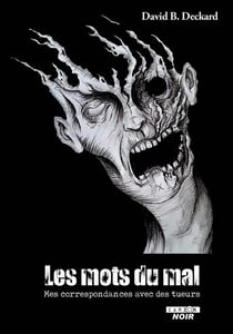 Les mots du mal Récit de correspondances avec des tueurs en série