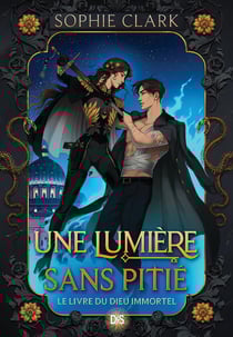 Une lumière sans pitié Tome 1 : Le Livre du Dieu immortel