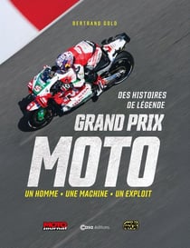 Grand Prix Moto : Des histoires de légende