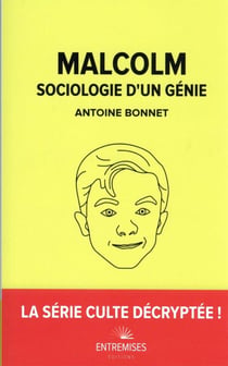 Malcolm : sociologie d'un génie