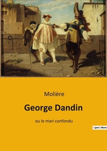 George Dandin : Les déboires d'un mariage entre classes sociales