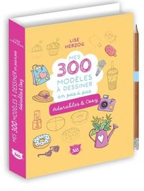 Mes 300 modèles à dessiner en pas à pas : Adorables & cosy