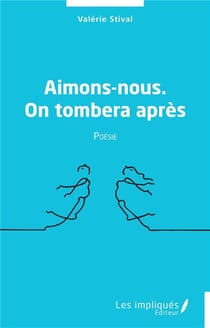 Aimons-nous, on tombera après