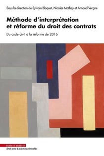 Méthode d'interprétation et réforme du droit des contrats : Du code civil à la réforme de 2016