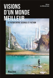Visions d'un monde meilleur : comment la science peut faire de nos visions une réalité