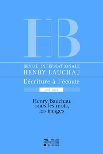 Revue internationale Henry Bauchau n.13 : Henry Bauchau, sous les mots, les images
