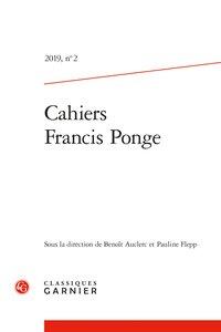 Cahiers francis ponge n.2 - 2019 - ponge dans le paysage littéraire contemporain, correspondances