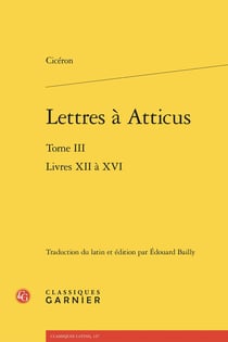 Lettres à Atticus Tome 3 : Livres XII à XVI