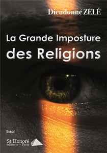 LA GRANDE IMPOSTURE DES RELIGIONS