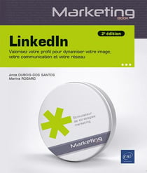 LinkedIn : Valorisez votre profil pour dynamiser votre image, votre communication et votre réseau (2e édition)