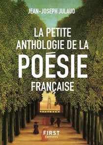 La petite anthologie de la poésie française