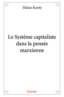 Le systeme capitaliste dans la pensee marxienne