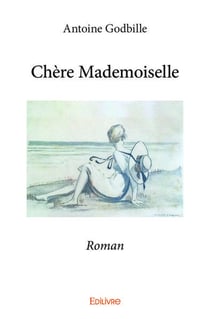 Chère Mademoiselle : Roman