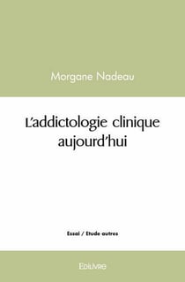 L'addictologie clinique aujourd'hui