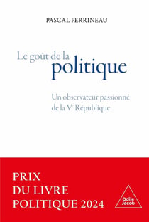 Le goût de la politique : Un observateur passionné de la Ve République