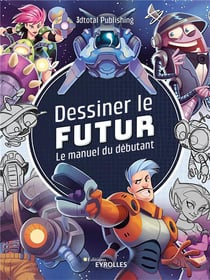 Dessiner le futur : Le manuel du débutant