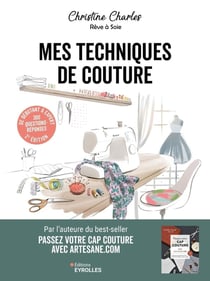 Mes techniques de couture : 300 questions-réponses de débutant à expert (2e édition)