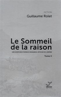Le sommeil de la raison : Une aventure d'Horace Dragance, officier de l'empire Tome 2