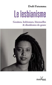 Le Lesbianisme : Gouines, lesbiennes, bisexuelles et dissidentes de genre