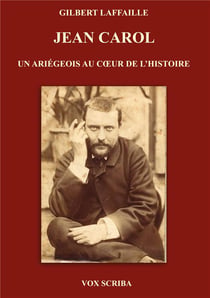 Jean Carol : un Ariégeois au coeur de l'Histoire