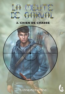 CHIEN DE CHASSE : LA MEUTE DE GARVAL, TOME 2