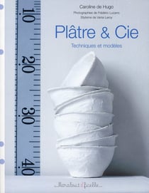 Plâtres & cie - techniques et modèles