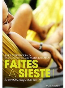 Faîtes la sieste ! le secret de l'énergie et du bien-être