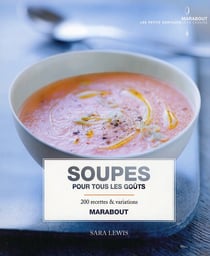 Soupes pour tous les goûts - 20 recettes & variations