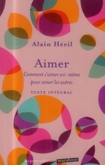 Aimer - comment s'aimer soi-même pour aimer les autres