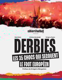 Derbies : Les 35 chocs qui secouent le foot européen