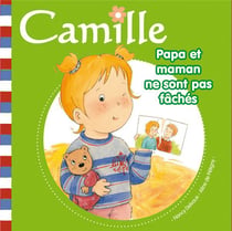 CAMILLE : papa et maman ne sont pas fâchés