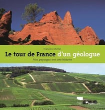 Le tour de France d'un géologue - nos paysages ont une histoire
