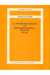 La pensée religieuse de Richard Hurrel Froude - 1803-1836
