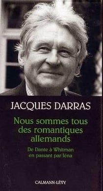 Nous sommes tous des romantiques allemands : De Dante à Whitmann en passant par Iéna