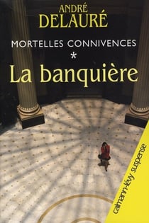 Mortelles connivences Tome 1 - la banquière