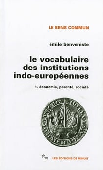Le Vocabulaire des institutions indo-européennes Tome 1 : Économie, parenté, société